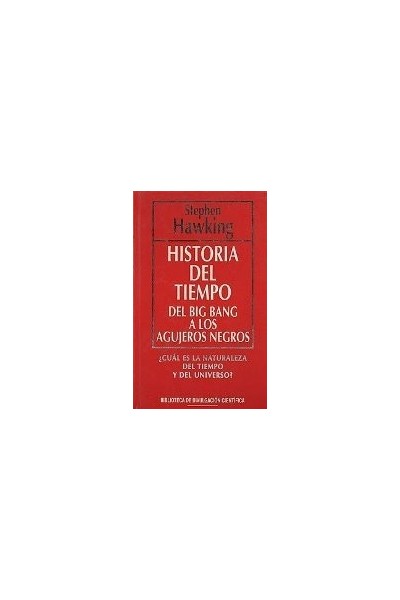 HISTORIA DEL TIEMPO. DEL BIG BANG A LOS AGUJEROS NEGROS.